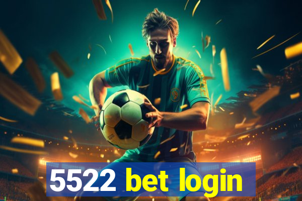 5522 bet login